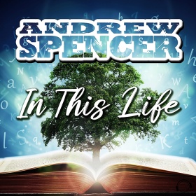 ANDREW SPENCER - IN THIS LIFE